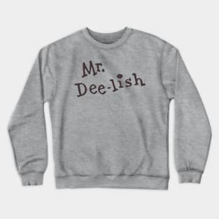 Mr. Dee-lish Crewneck Sweatshirt